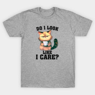 Do I Look Like I Care? T-Shirt